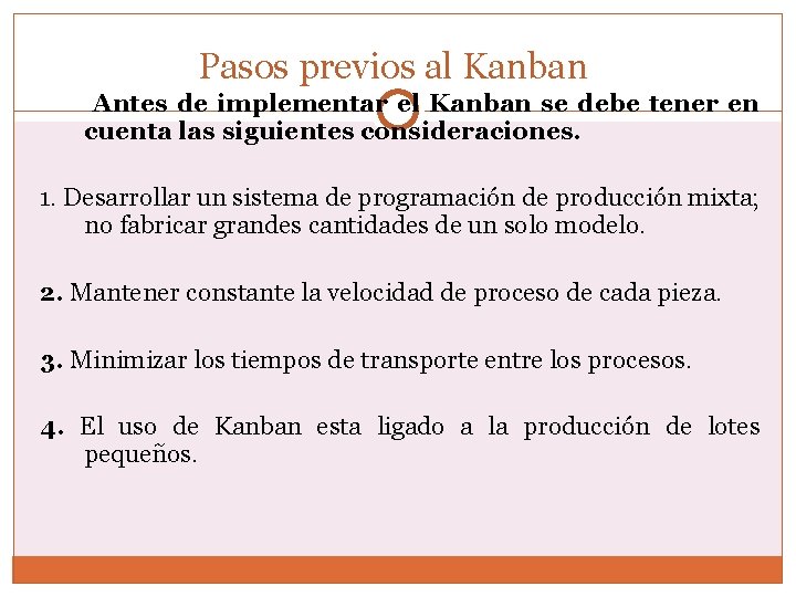 Pasos previos al Kanban Antes de implementar el Kanban se debe tener en cuenta