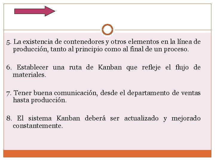 5. La existencia de contenedores y otros elementos en la línea de producción, tanto