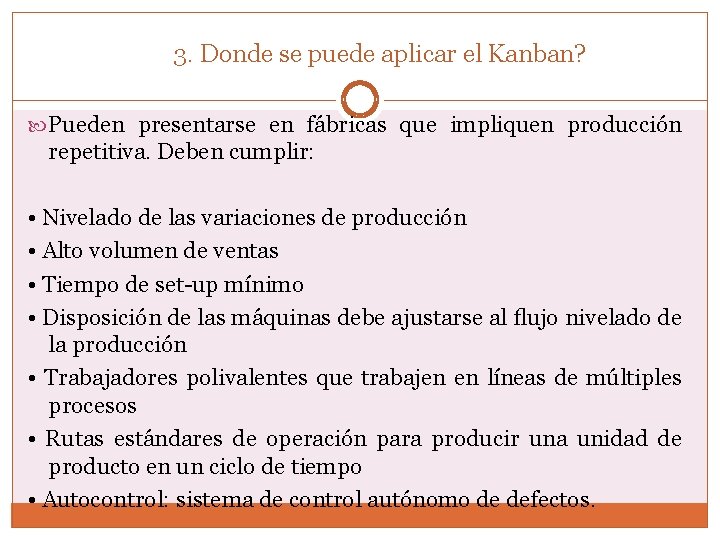 3. Donde se puede aplicar el Kanban? Pueden presentarse en fábricas que impliquen producción