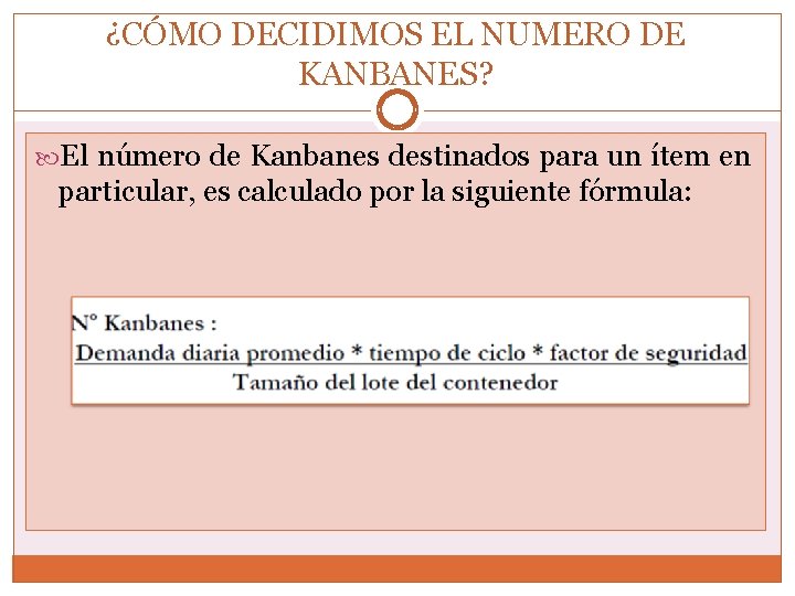 ¿CÓMO DECIDIMOS EL NUMERO DE KANBANES? El número de Kanbanes destinados para un ítem