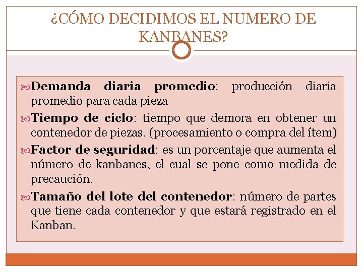 ¿CÓMO DECIDIMOS EL NUMERO DE KANBANES? Demanda diaria promedio: producción diaria promedio para cada