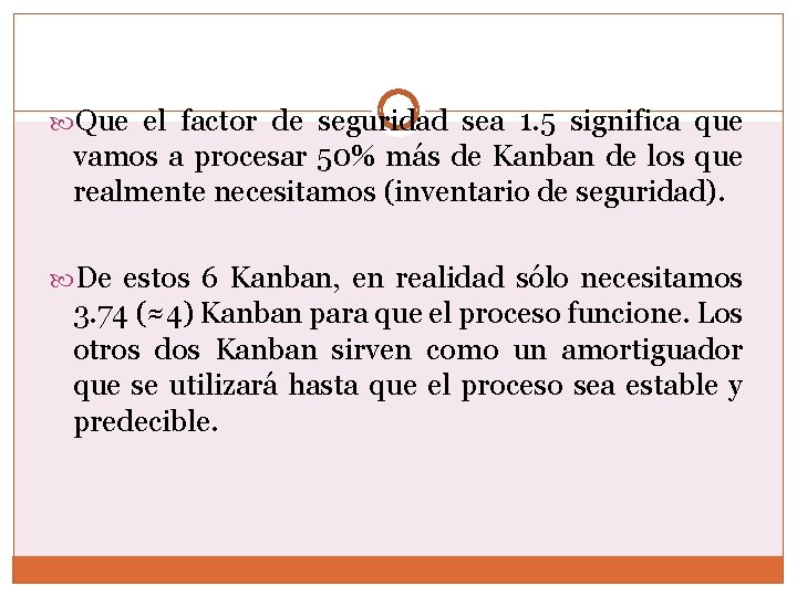  Que el factor de seguridad sea 1. 5 significa que vamos a procesar