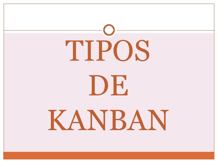 TIPOS DE KANBAN 