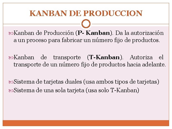 KANBAN DE PRODUCCION Kanban de Producción (P- Kanban). Da la autorización a un proceso