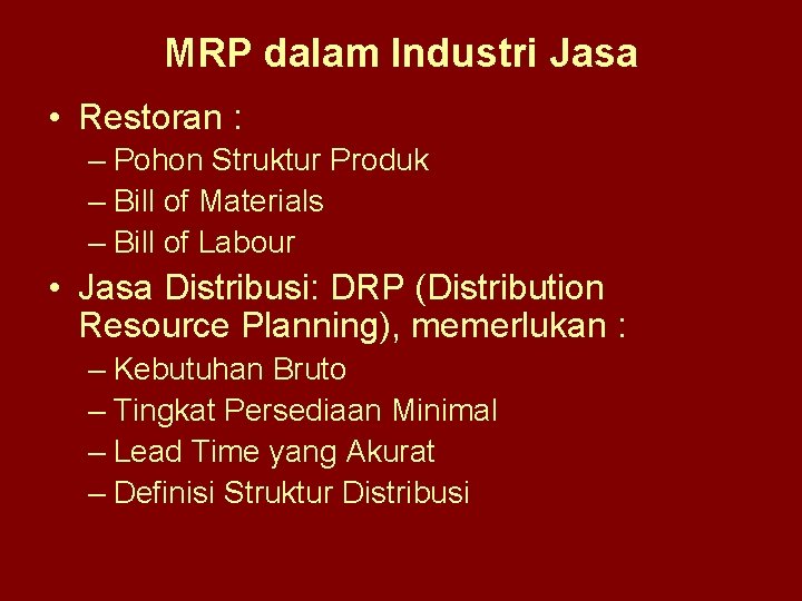 MRP dalam Industri Jasa • Restoran : – Pohon Struktur Produk – Bill of