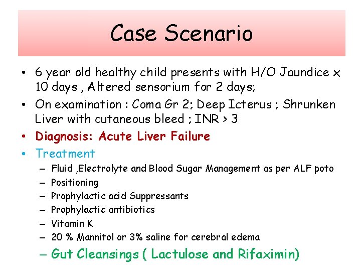 Case Scenario • 6 year old healthy child presents with H/O Jaundice x 10