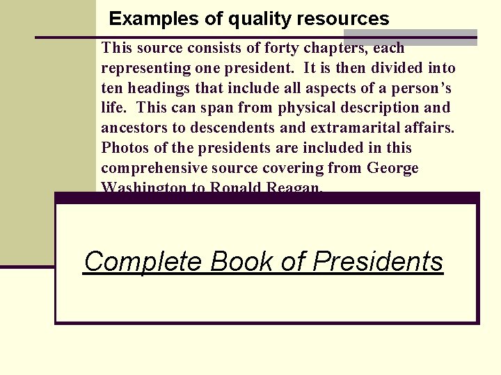 Examples of quality resources This source consists of forty chapters, each representing one president.