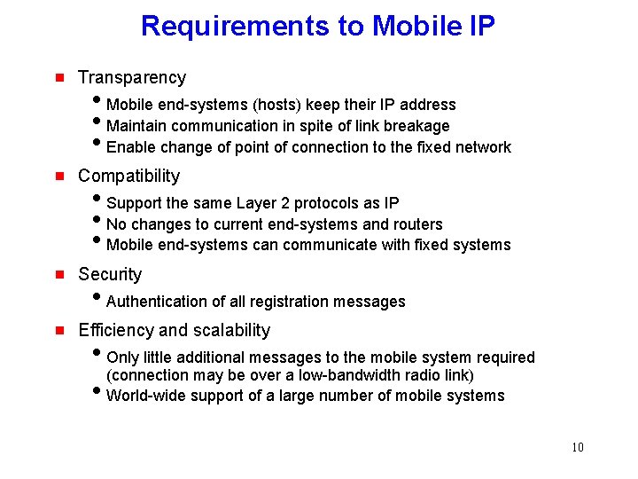 Requirements to Mobile IP g Transparency i. Mobile end-systems (hosts) keep their IP address