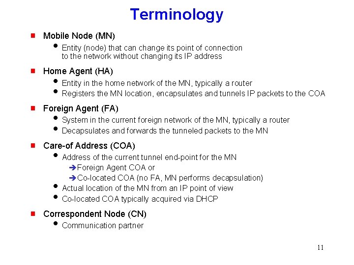Terminology g Mobile Node (MN) i Entity (node) that can change its point of