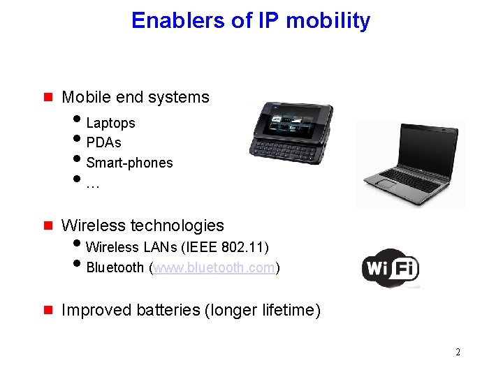 Enablers of IP mobility g Mobile end systems i. Laptops i. PDAs i. Smart-phones