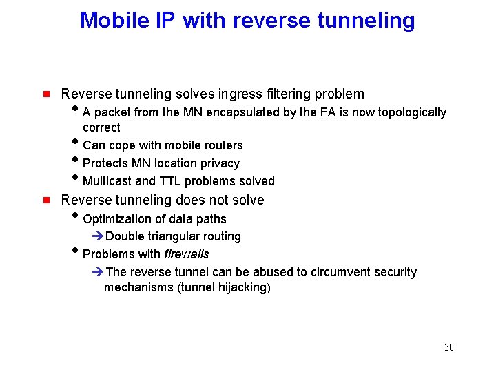 Mobile IP with reverse tunneling g Reverse tunneling solves ingress filtering problem i. A