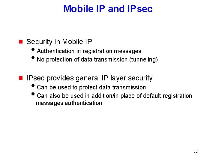 Mobile IP and IPsec g Security in Mobile IP g IPsec provides general IP