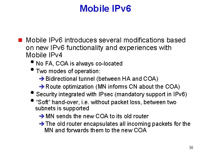 Mobile IPv 6 g Mobile IPv 6 introduces several modifications based on new IPv