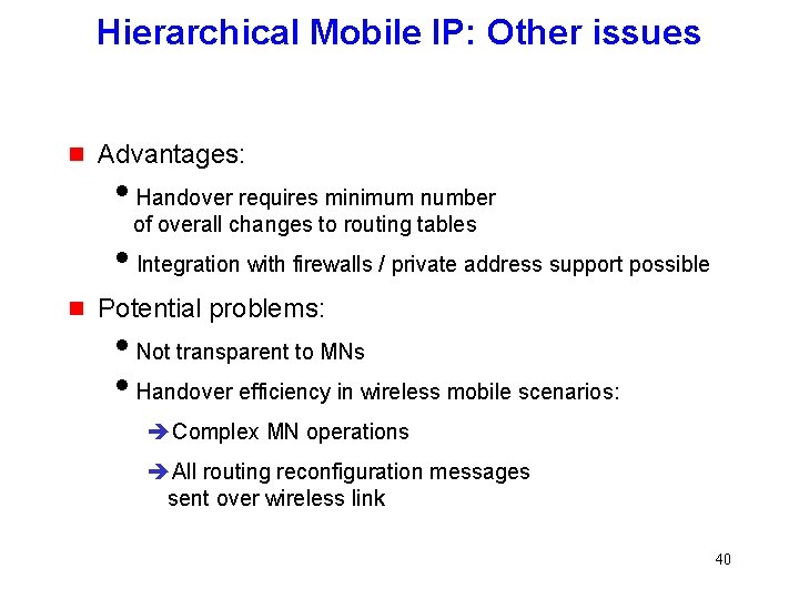 Hierarchical Mobile IP: Other issues g Advantages: i. Handover requires minimum number of overall