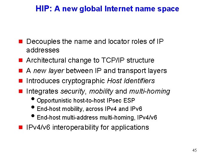 HIP: A new global Internet name space g Decouples the name and locator roles