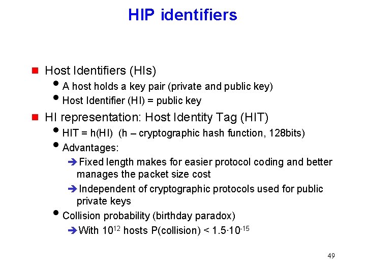 HIP identifiers g Host Identifiers (HIs) g HI representation: Host Identity Tag (HIT) i.