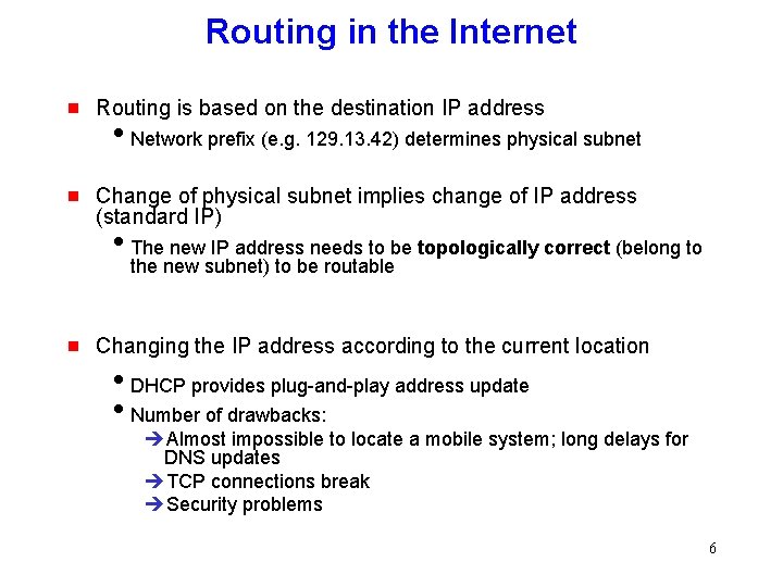 Routing in the Internet g Routing is based on the destination IP address i.