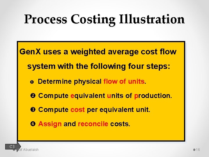Process Costing Illustration Gen. X uses a weighted average cost flow system with the