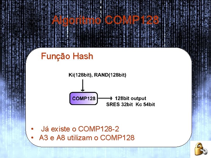Algoritmo COMP 128 Função Hash • Já existe o COMP 128 -2 • A
