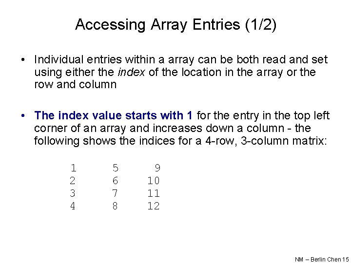 Accessing Array Entries (1/2) • Individual entries within a array can be both read Accessing Array Entries (1/2) • Individual entries within a array can be both read