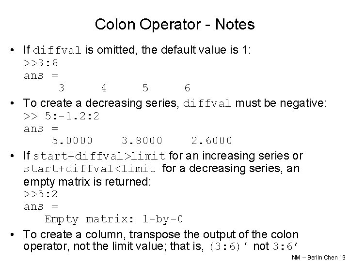 Colon Operator - Notes • If diffval is omitted, the default value is 1: Colon Operator - Notes • If diffval is omitted, the default value is 1: