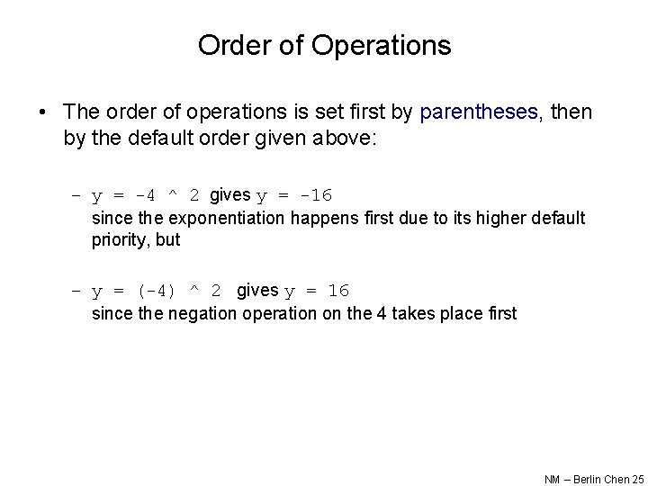 Order of Operations • The order of operations is set first by parentheses, then Order of Operations • The order of operations is set first by parentheses, then