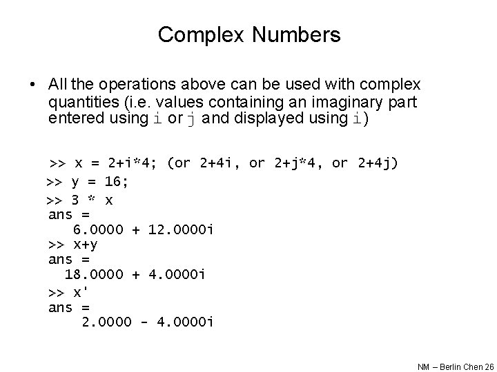 Complex Numbers • All the operations above can be used with complex quantities (i. Complex Numbers • All the operations above can be used with complex quantities (i.