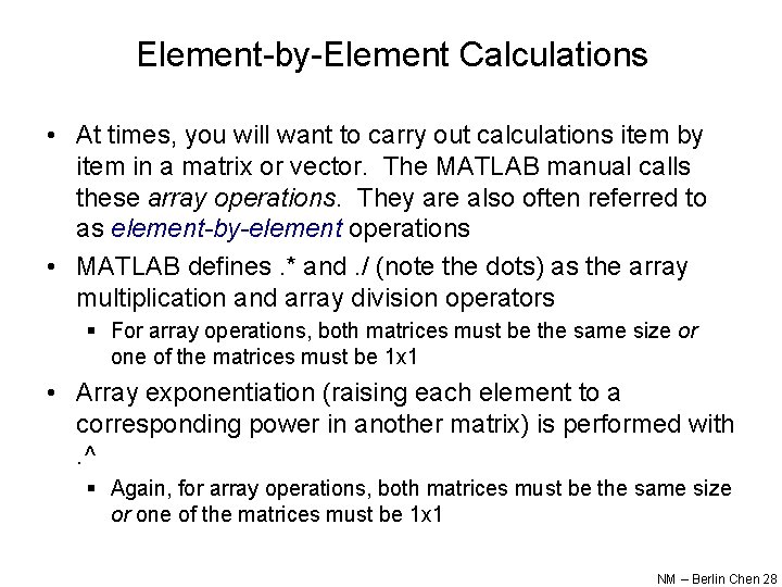 Element-by-Element Calculations • At times, you will want to carry out calculations item by Element-by-Element Calculations • At times, you will want to carry out calculations item by