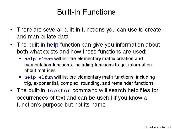 Built-In Functions • There are several built-in functions you can use to create and Built-In Functions • There are several built-in functions you can use to create and