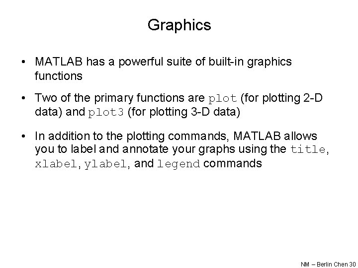 Graphics • MATLAB has a powerful suite of built-in graphics functions • Two of Graphics • MATLAB has a powerful suite of built-in graphics functions • Two of