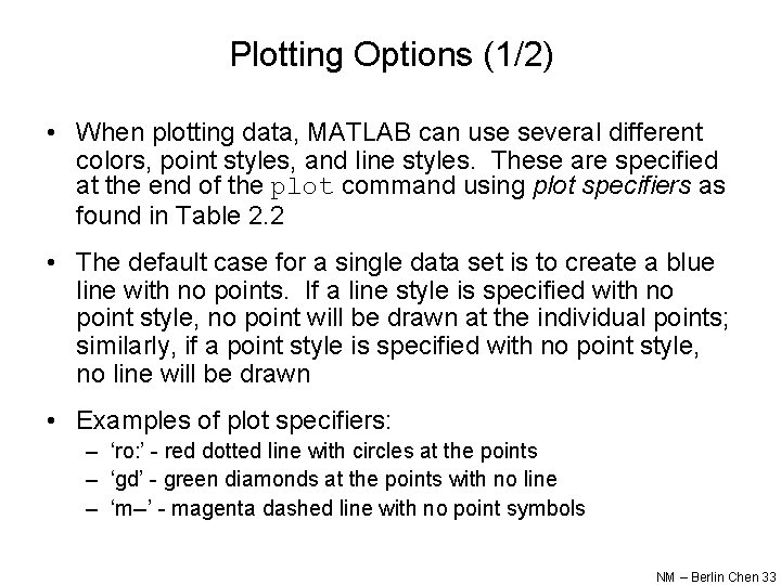 Plotting Options (1/2) • When plotting data, MATLAB can use several different colors, point Plotting Options (1/2) • When plotting data, MATLAB can use several different colors, point
