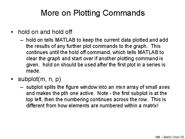 More on Plotting Commands • hold on and hold off – hold on tells More on Plotting Commands • hold on and hold off – hold on tells