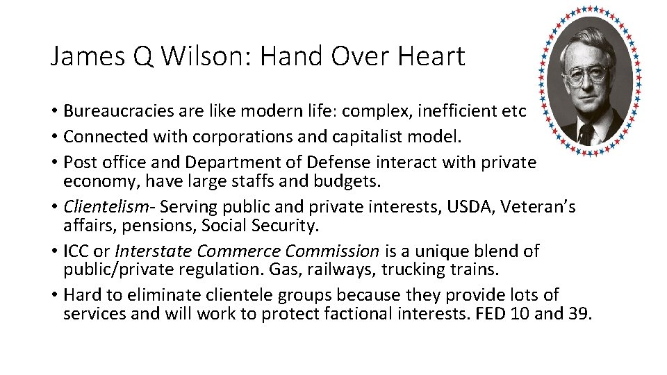 James Q Wilson: Hand Over Heart • Bureaucracies are like modern life: complex, inefficient