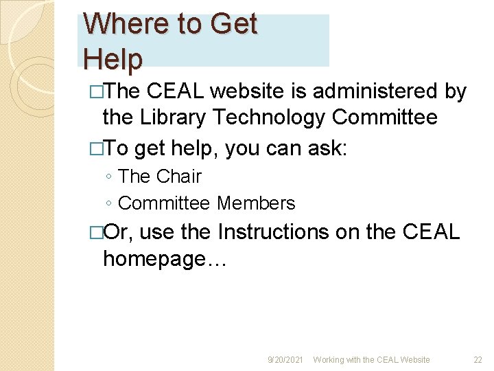Where to Get Help �The CEAL website is administered by the Library Technology Committee