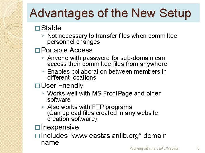 Advantages of the New Setup � Stable ◦ Not necessary to transfer files when