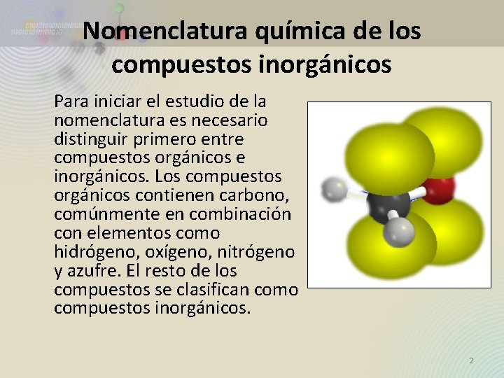 Nomenclatura química de los compuestos inorgánicos Para iniciar el estudio de la nomenclatura es Nomenclatura química de los compuestos inorgánicos Para iniciar el estudio de la nomenclatura es