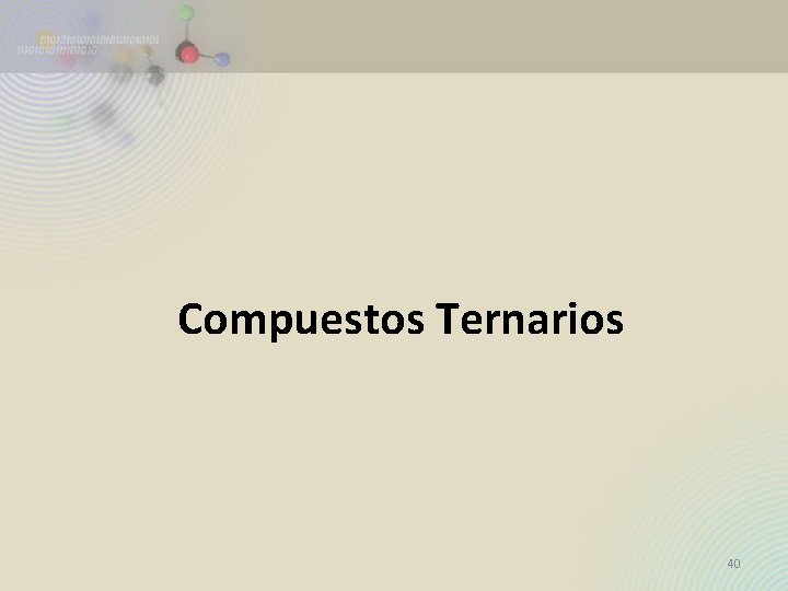 Compuestos Ternarios 40 Compuestos Ternarios 40