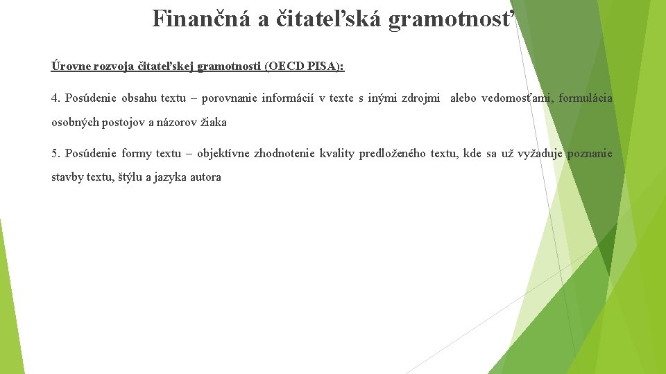 Finančná a čitateľská gramotnosť Úrovne rozvoja čitateľskej gramotnosti (OECD PISA): 4. Posúdenie obsahu textu