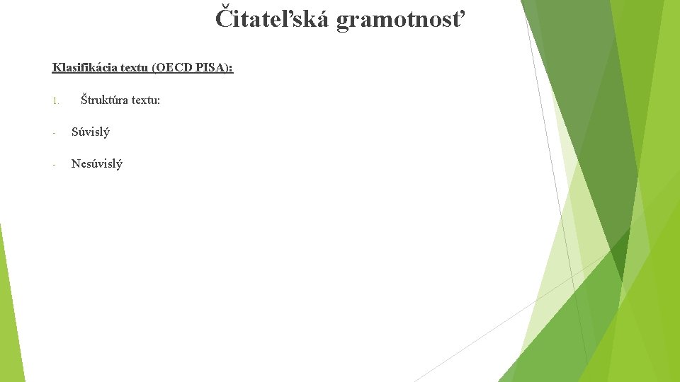 Čitateľská gramotnosť Klasifikácia textu (OECD PISA): 1. Štruktúra textu: - Súvislý - Nesúvislý 