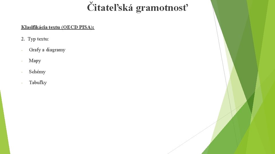 Čitateľská gramotnosť Klasifikácia textu (OECD PISA): 2. Typ textu: - Grafy a diagramy -