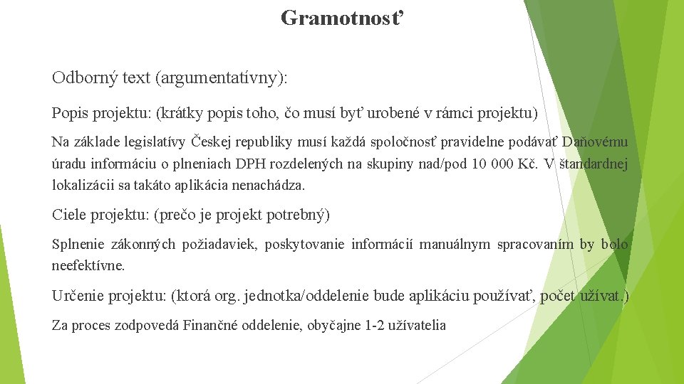 Gramotnosť Odborný text (argumentatívny): Popis projektu: (krátky popis toho, čo musí byť urobené v