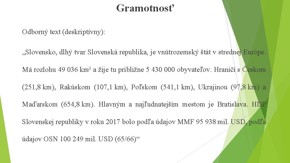 Gramotnosť Odborný text (deskriptívny): „Slovensko, dlhý tvar Slovenská republika, je vnútrozemský štát v strednej