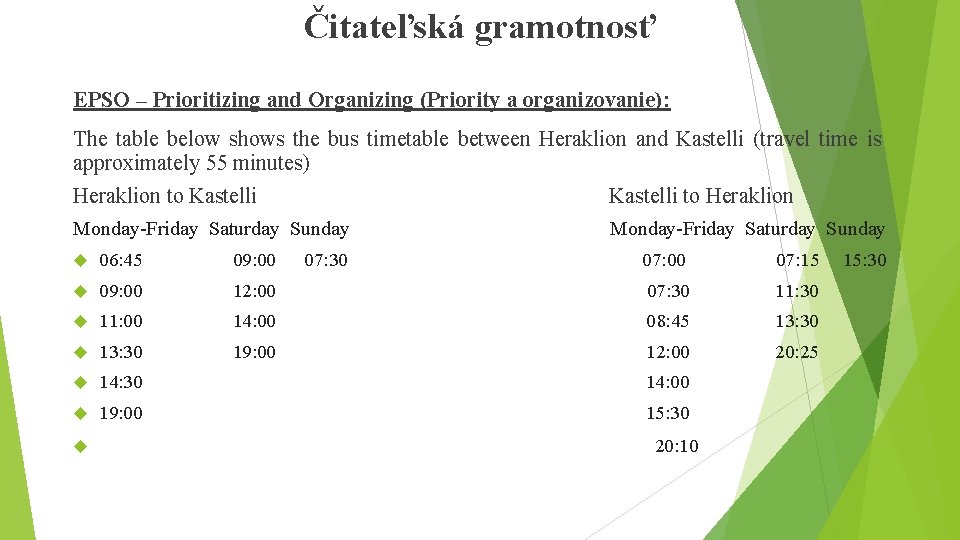 Čitateľská gramotnosť EPSO – Prioritizing and Organizing (Priority a organizovanie): The table below shows