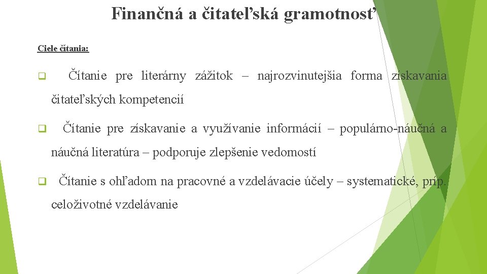 Finančná a čitateľská gramotnosť Ciele čítania: q Čítanie pre literárny zážitok – najrozvinutejšia forma