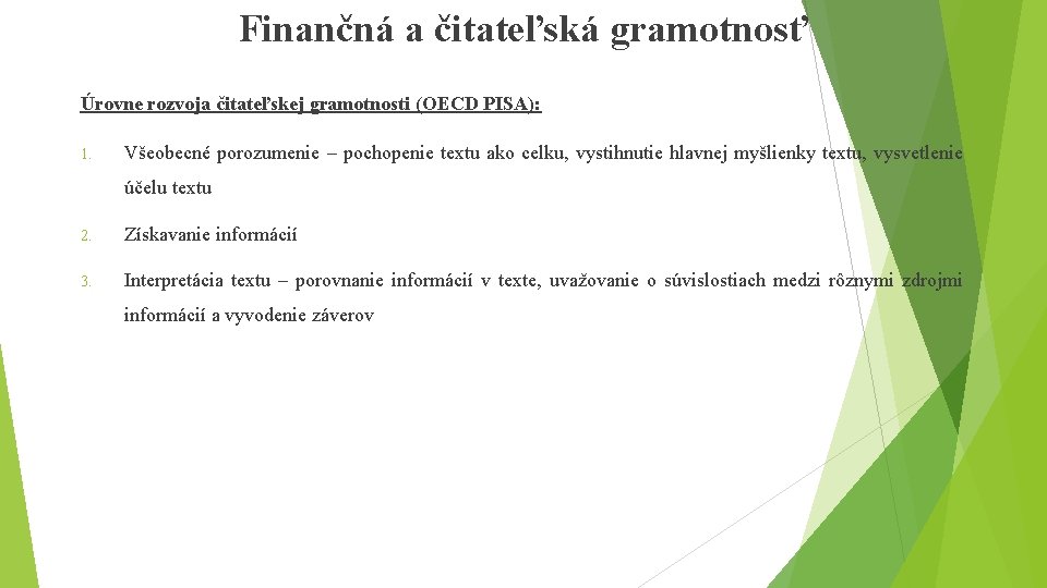 Finančná a čitateľská gramotnosť Úrovne rozvoja čitateľskej gramotnosti (OECD PISA): 1. Všeobecné porozumenie –