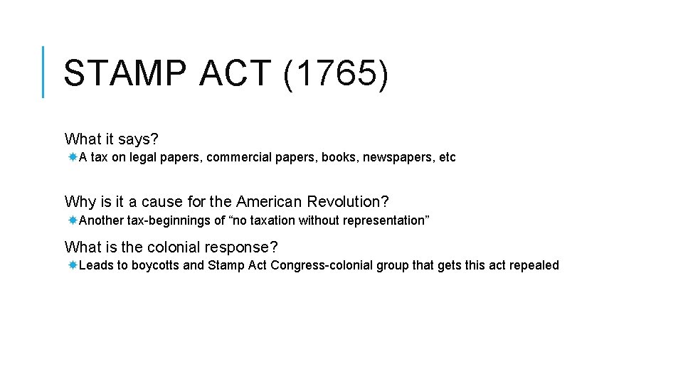 STAMP ACT (1765) What it says? A tax on legal papers, commercial papers, books,