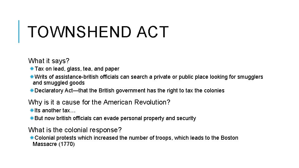 TOWNSHEND ACT What it says? Tax on lead, glass, tea, and paper Writs of