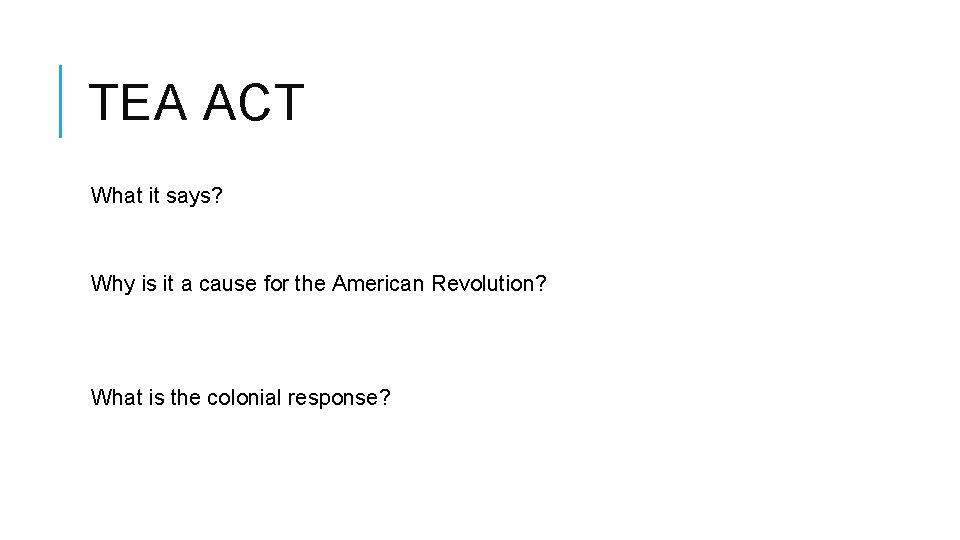 TEA ACT What it says? Why is it a cause for the American Revolution?