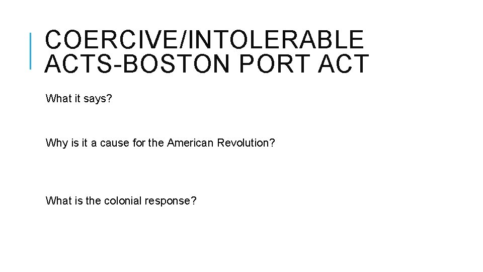 COERCIVE/INTOLERABLE ACTS-BOSTON PORT ACT What it says? Why is it a cause for the