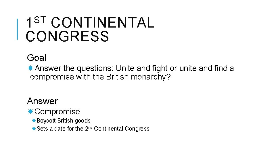 ST 1 CONTINENTAL CONGRESS Goal Answer the questions: Unite and fight or unite and